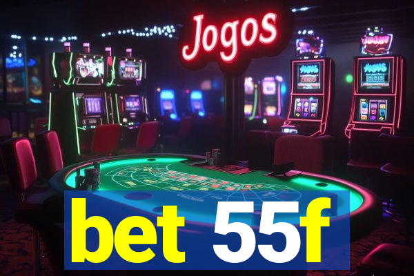 bet 55f